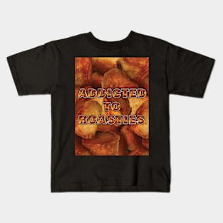 Addicted To Roasties Kids T-Shirt